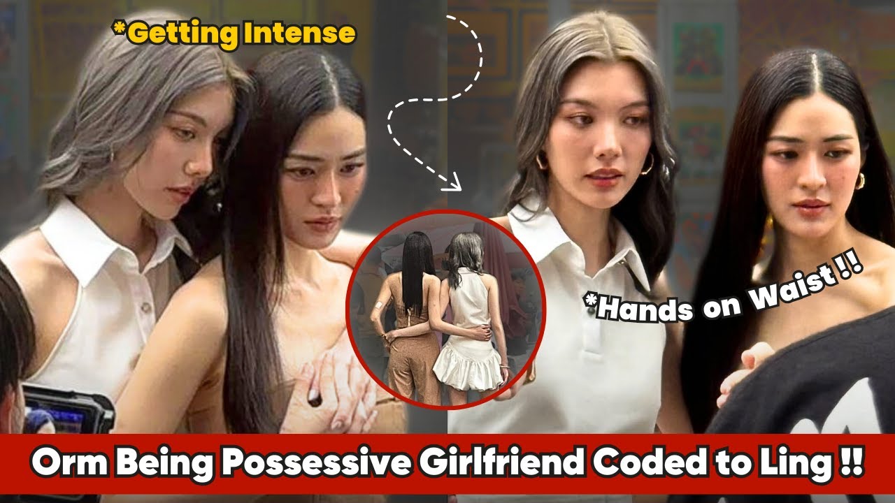 LingOrm Being Possessive Girlfriend Coded While Shooting in Public !!