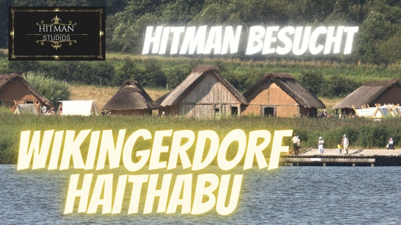 HAITHABU - Wikinger-Dorf - HITMAN BESUCHT - Adventure -