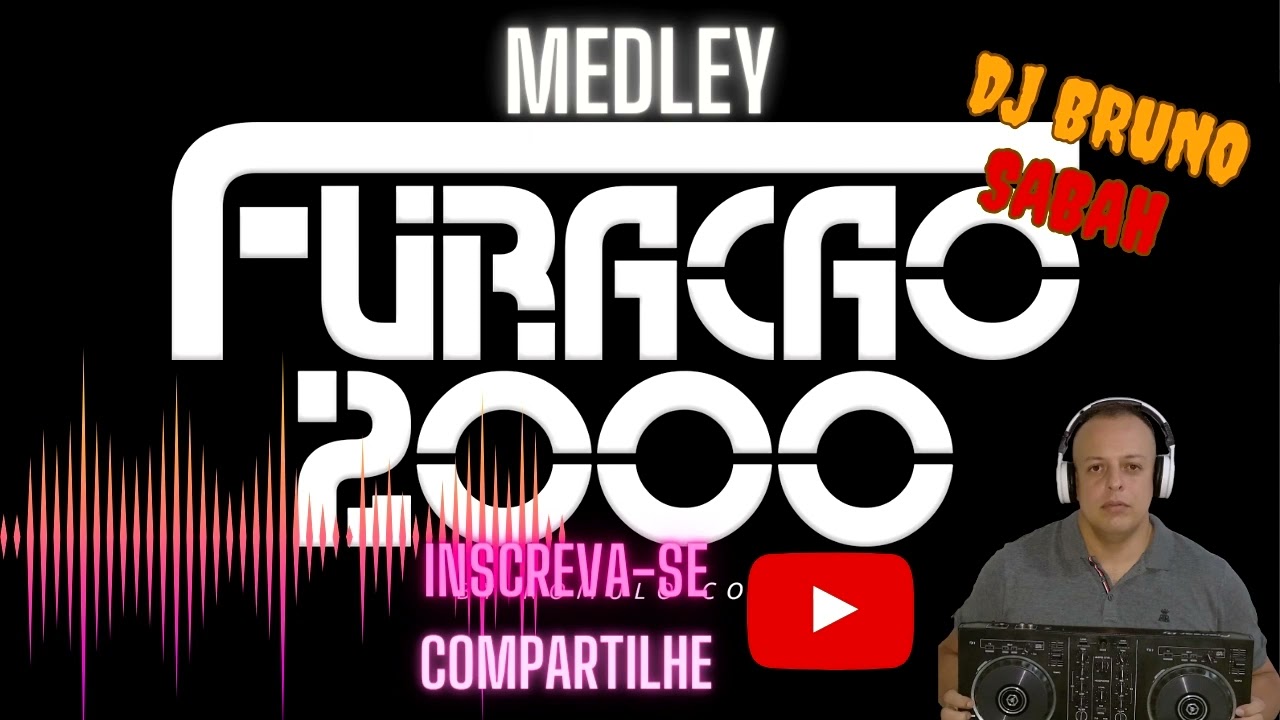 FURACÃO 2000 MEDLEY (DJ BRUNO SABAH)