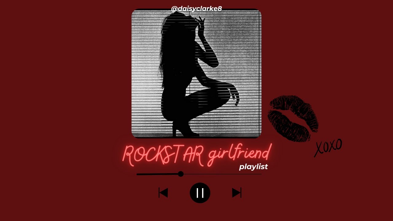 ROCKSTAR girlfriend|| playlist