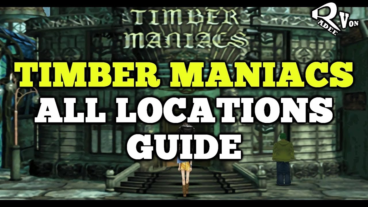 All Timber Maniacs Location Guide - Final Fantasy VIII