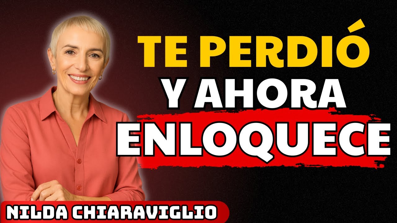 🚨 Si no le IMPORTÓ perderte, haz ESTO y mira cómo ENLOQUECE | Nilda Chiaraviglio