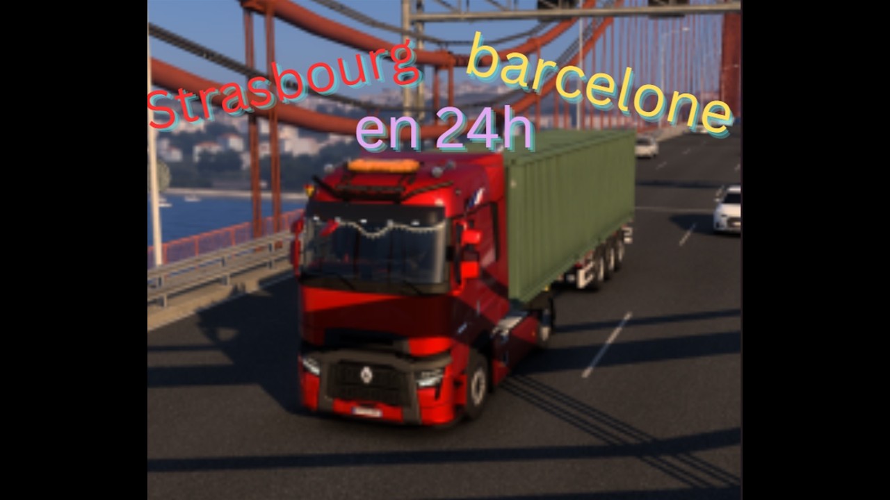 Voyage STRASBOURG --- BARCELONE sur #ets2 1.58 avec mon Renault trucks T