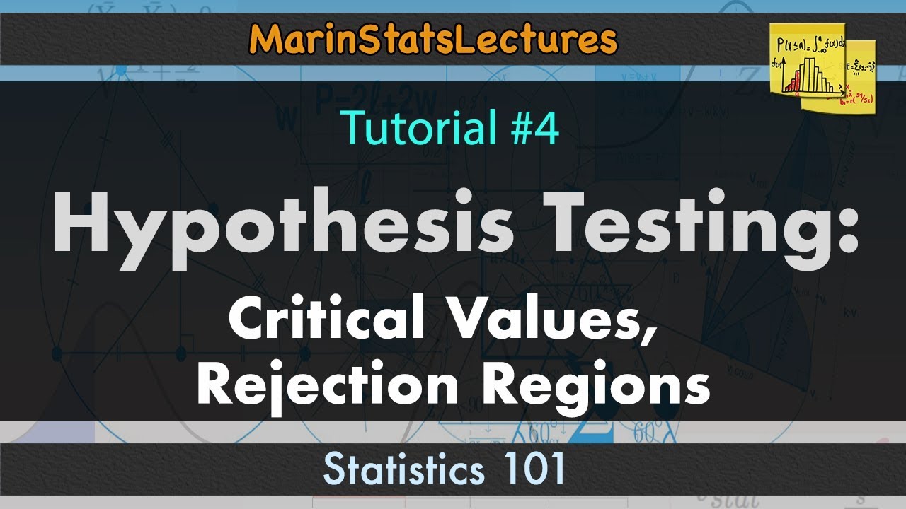 Hypothesis Testing: Critical values & Rejection Regions I Statistics 101 #4 | MarinStatsLectures