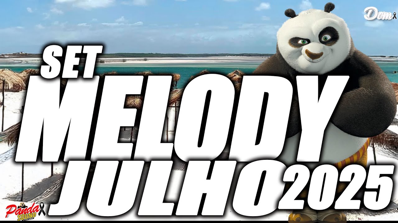 MELODY 2025 JULHO 🎶ZUM ZUM ZUM ZUM - O PANDA SOUND