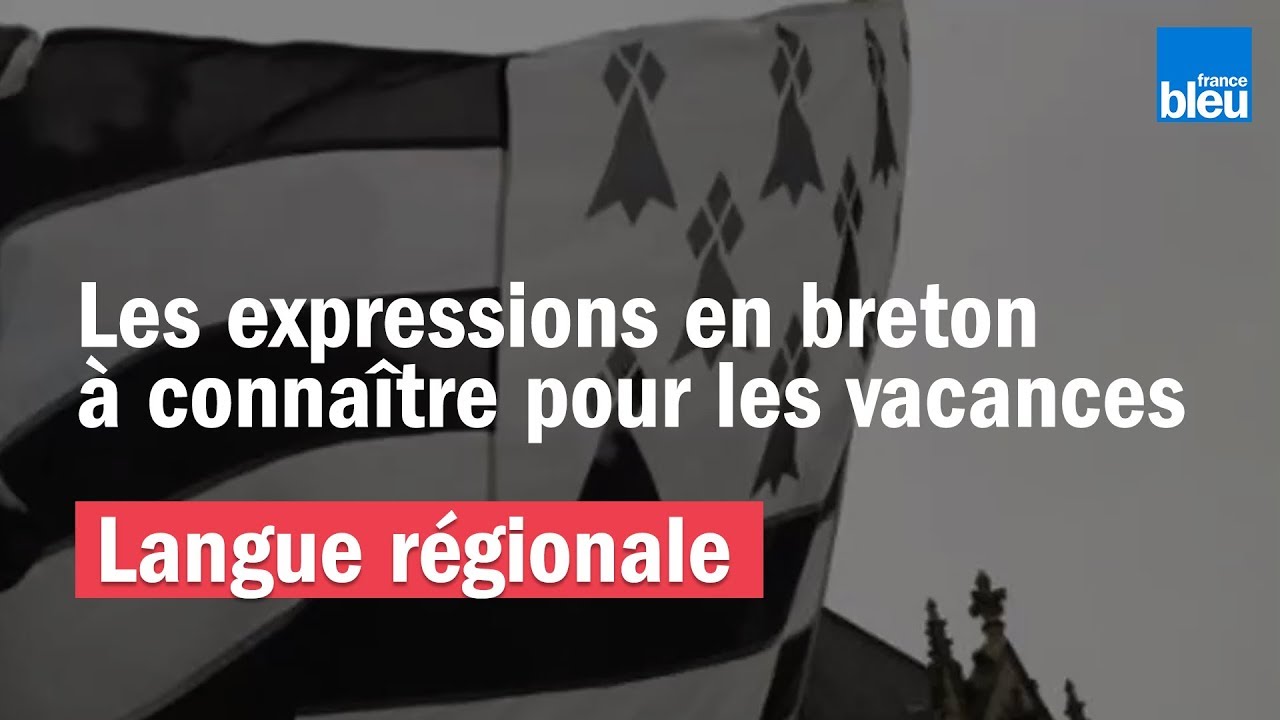 Le Top 10 des expressions en breton à connaître pour les vacances !