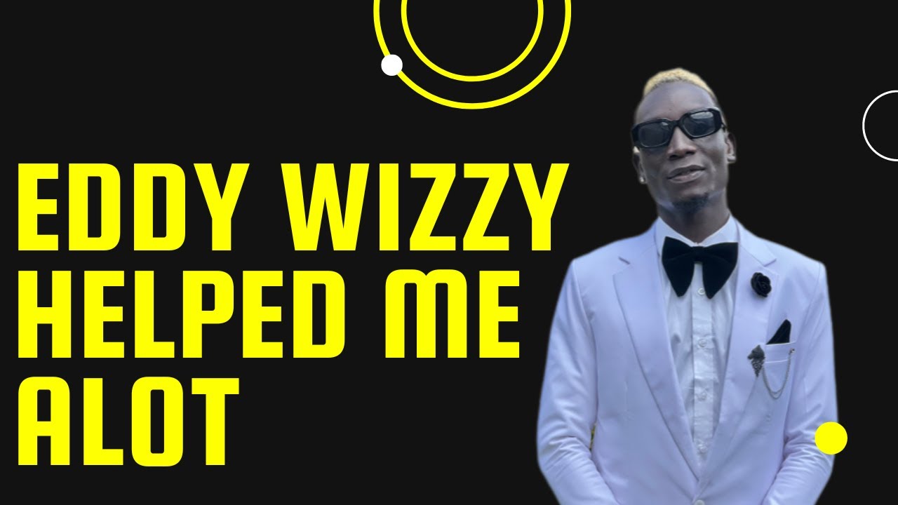 “Eddy Wizzy treated me very well” MAN CJ