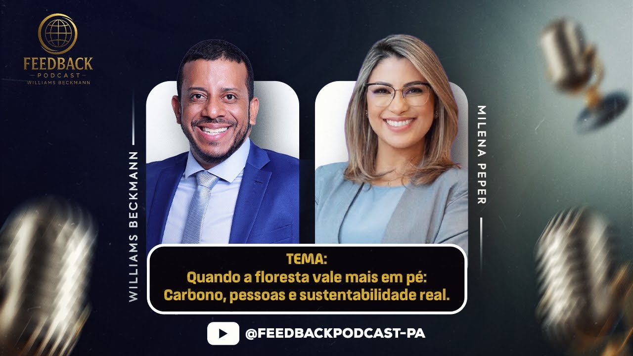 QUANDO A FLORESTA VALE MAIS EM PÉ - FEEDBACK PODCAST | com Milena Peper e Williams Beckmann
