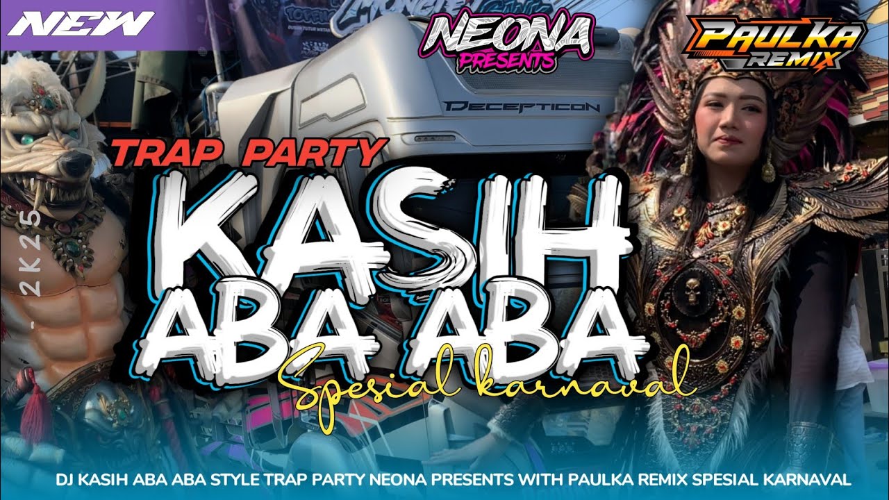 DJ KASIH ABA ABA STYLE TRAP PARTY SPESIAL KARNAVAL NEONA PRESENTS WITH PAULKA REMIX 