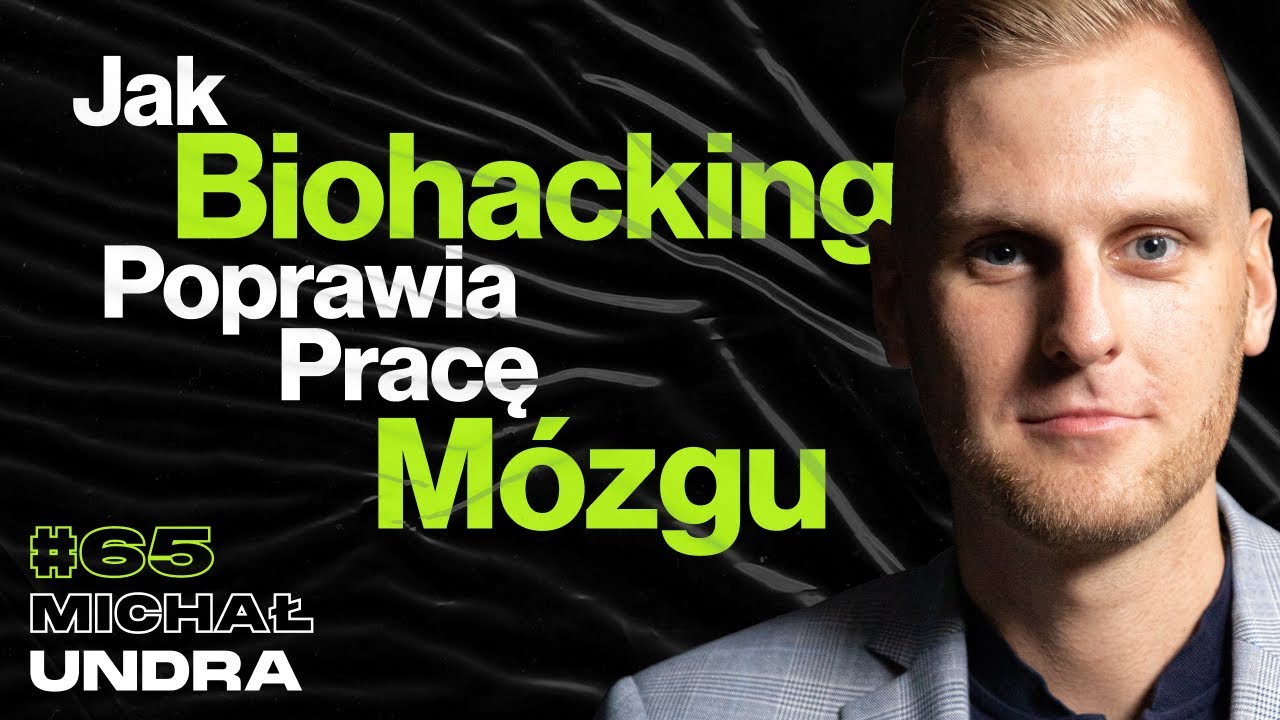 Jak Biohacking Poprawia Pracę M&oacute;zgu, Serotonina, Podwyższona Motywacja - ft. @UndraMichal #65