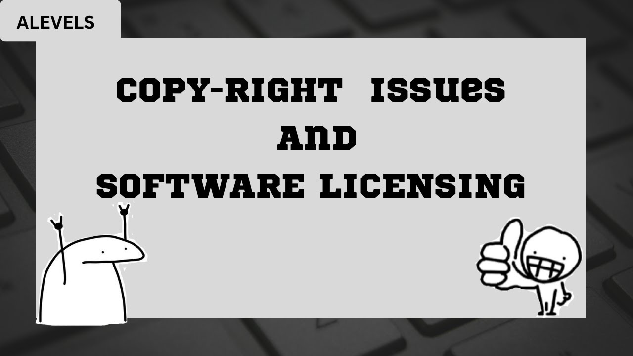 Copyright Issues and Software Licensing | A levels Computer Science