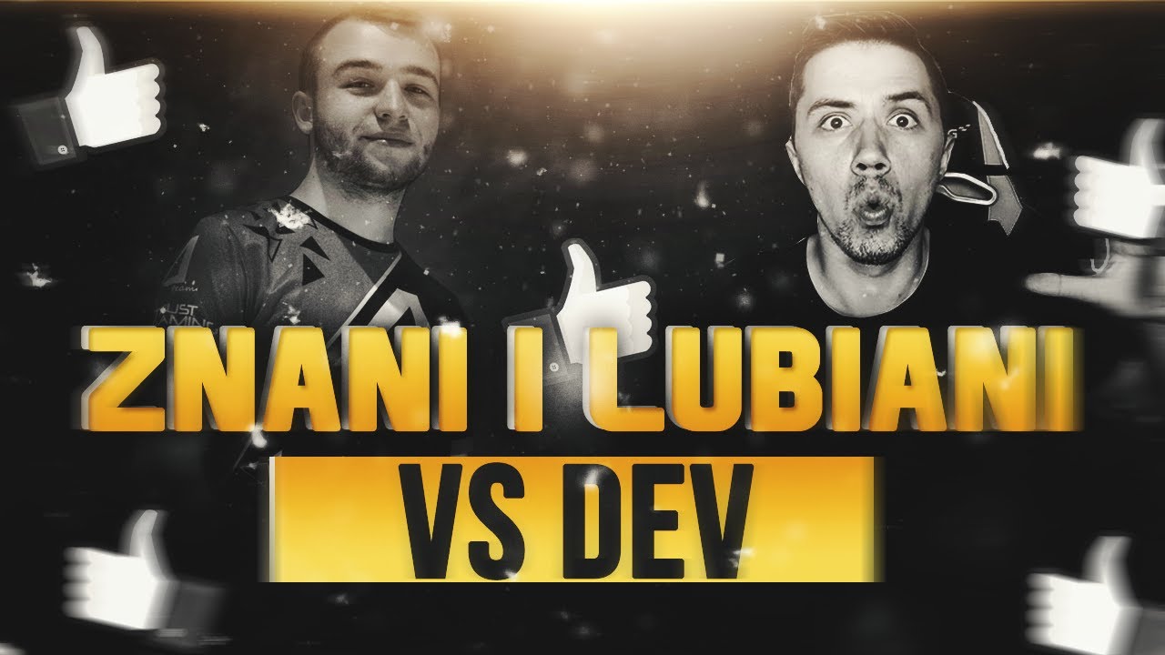 ZNANI I LUBIANI #3 - VS. DEV!