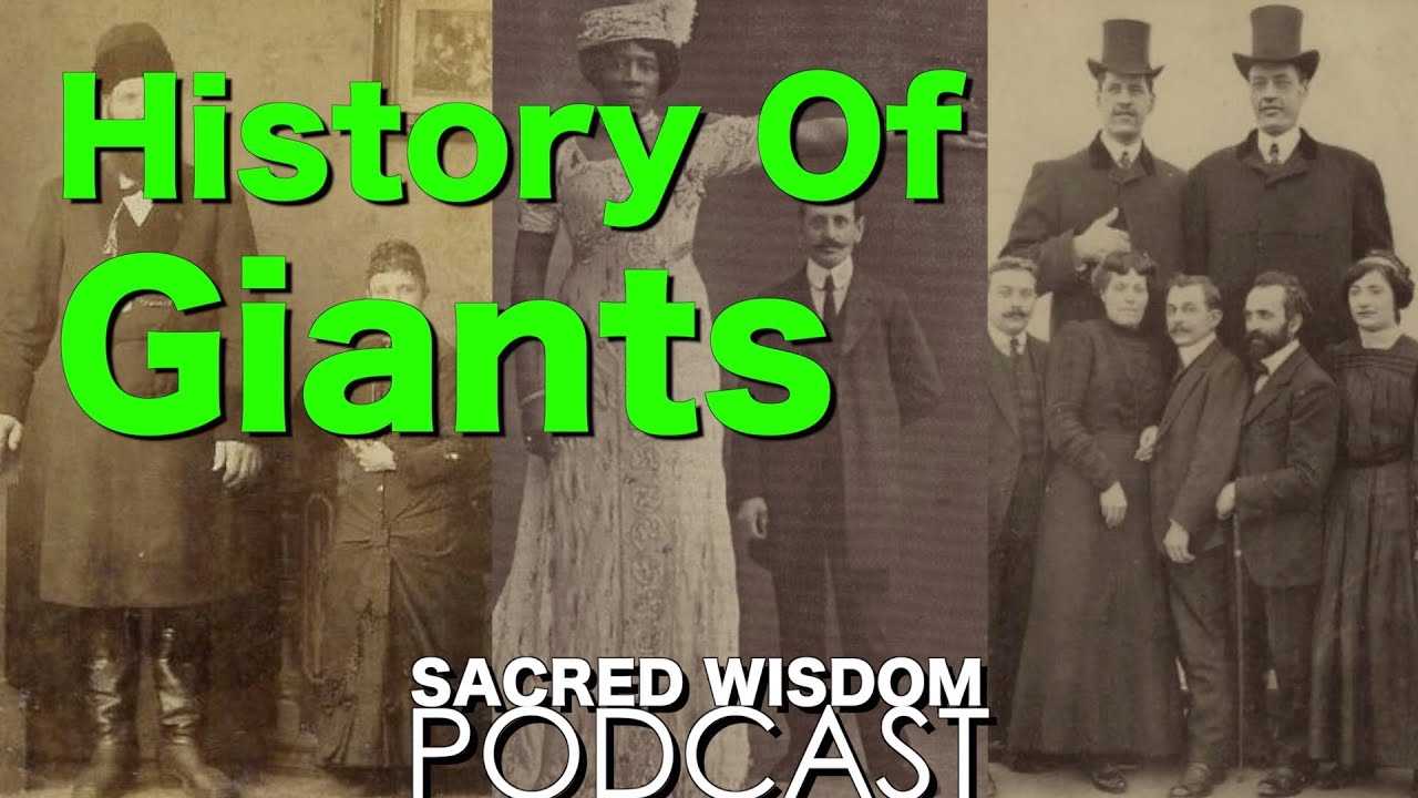 History Of Giants | Sacred Wisdom Podcast