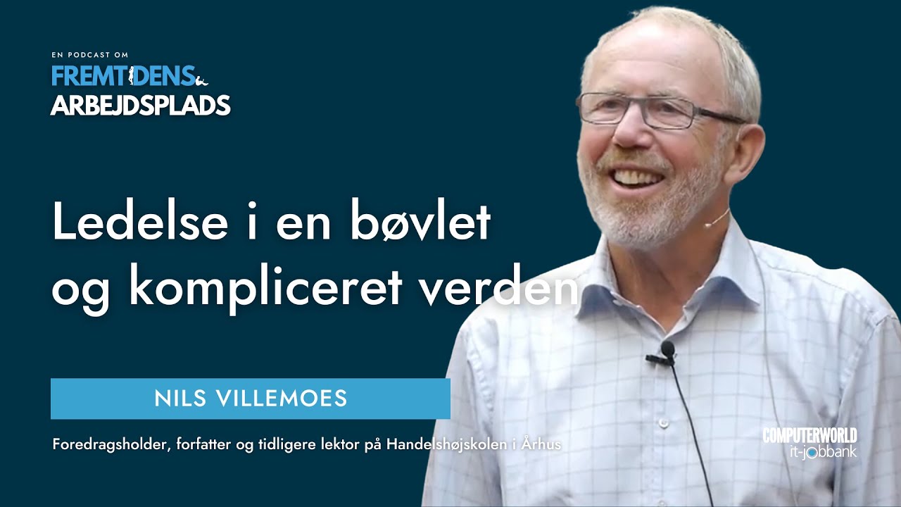 Nils Villemoes om ledelse i en bøvlet og kompliceret verden