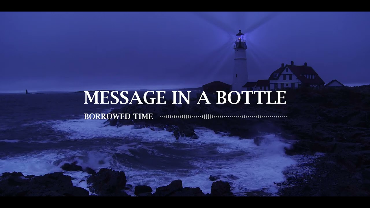 Borrowed Time - Message In A Bottle (Official Visualiser)