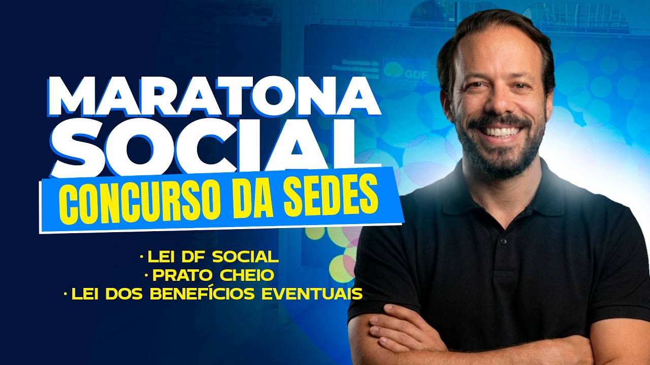 2&ordf; Maratona Concurso SEDES - Benef&iacute;cios Eventuais, DF Social e Prato Cheio
