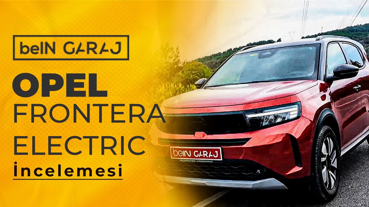 Opel Frontera Electric İncelemesi | Gökhan Telkenar ve Ceyhan Eryalaz | beIN GARAJ