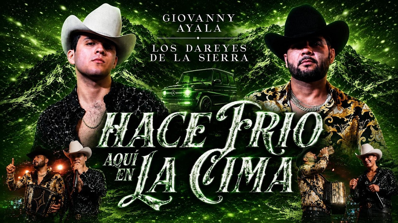 Giovanny Ayala x Los Dareyes de La Sierra - Hace Fr&iacute;o Aqu&iacute; En La Cima - Gerencia 360 2023