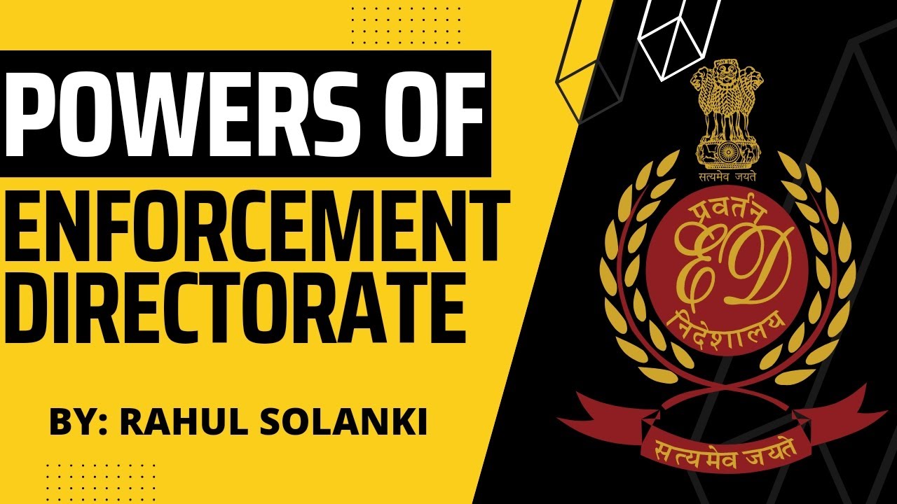 Powers and Functions of ED | Enforcement Directorate | Money Laundering | PMLA | FERA