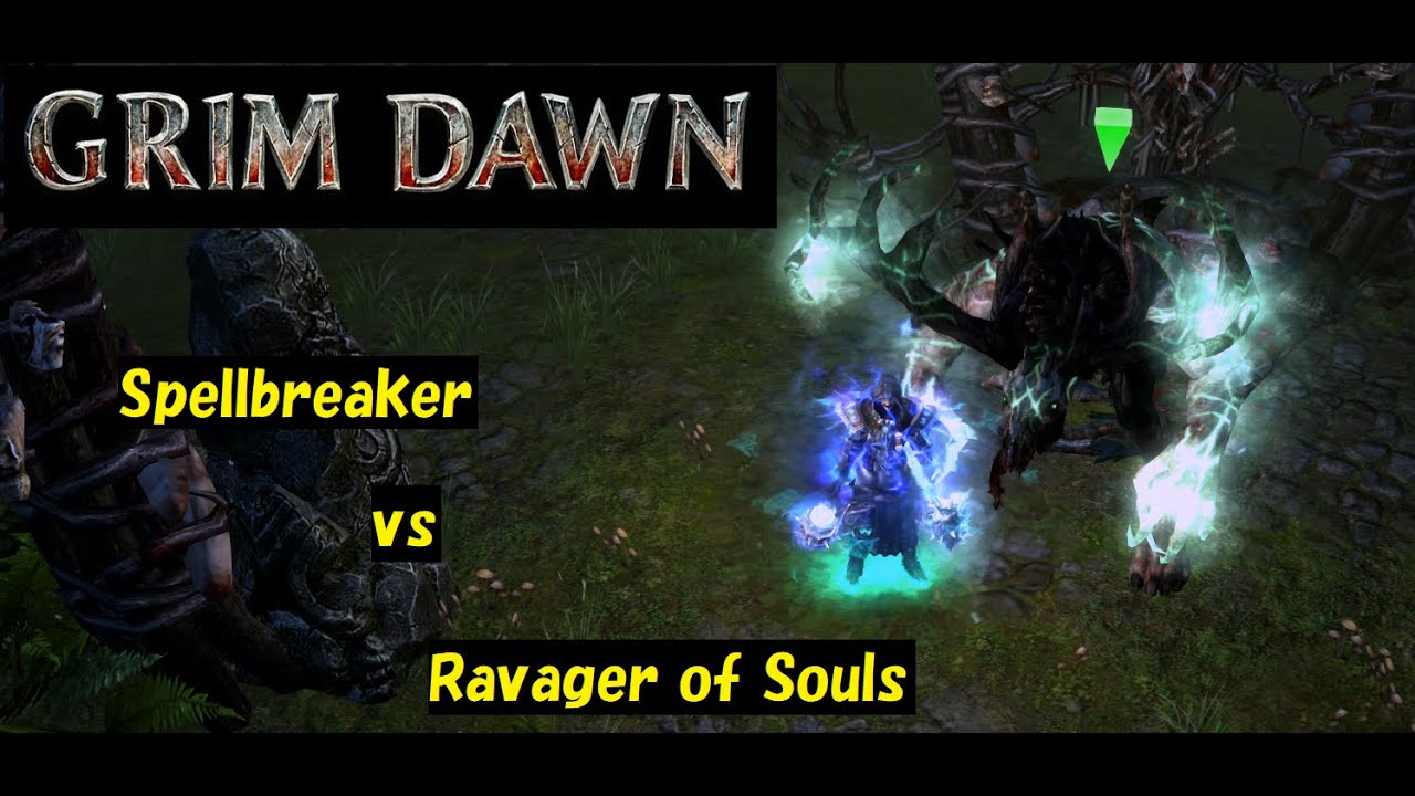 【Grim Dawn】Spellbreaker vs Ravager of Souls【v1.2.1.5】