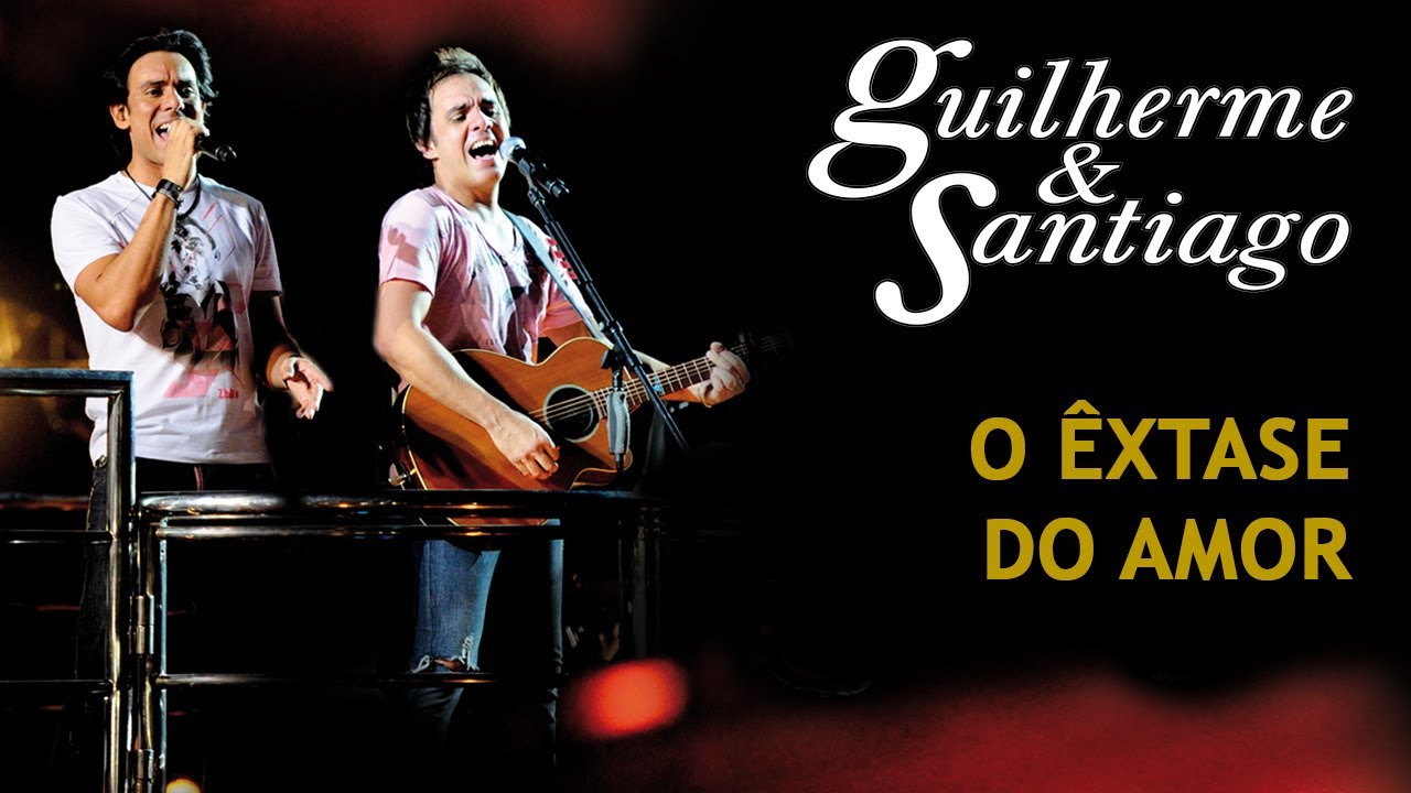 Guilherme & Santiago - O Êxtase do Amor - [DVD Ao Vivo no Trio] - (Clipe Oficial)