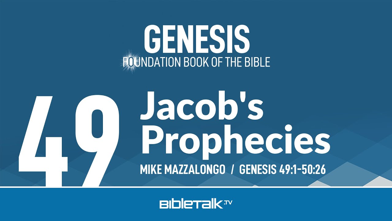 Пророчества Иакова (Бытие 49-50, изучение Библии) – Майк Маццалонго | BibleTalk.tvbleTalk.tv