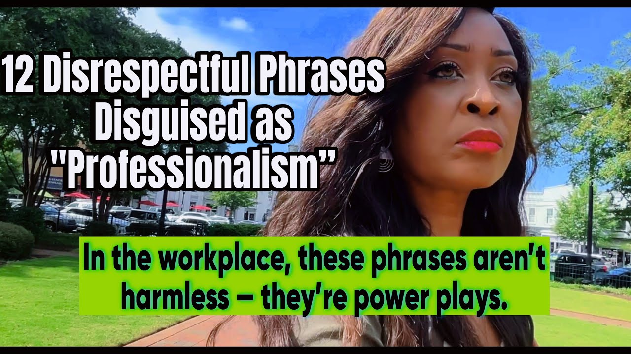 12 Disrespectful Phrases Disguised as Professionalism #toxicworkplace #gaslighting #jobseekers #work