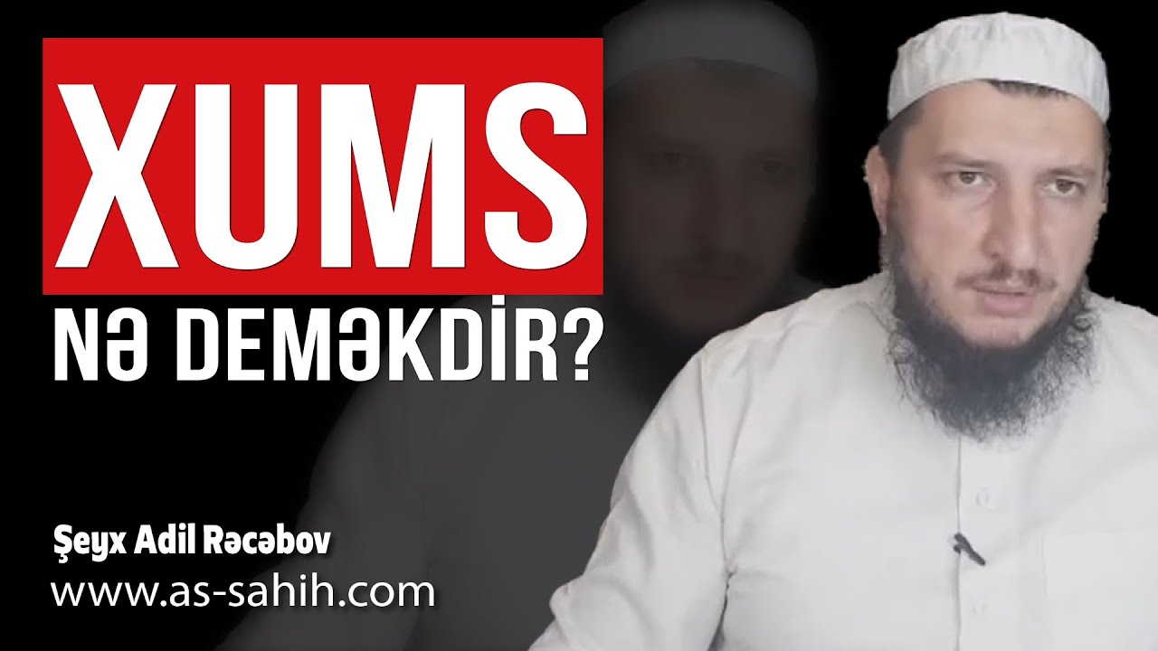 Xums nə deməkdir? \ Şeyx Adil