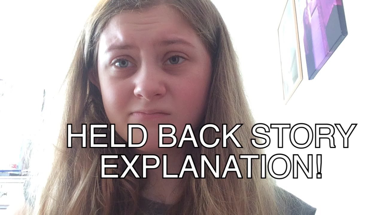 HELD BACK IN SCHOOL EXPLAINED!