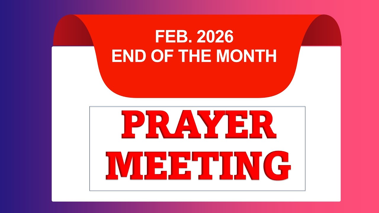 END OF THE MONTH PRAYER MEETING.28th February, 2026