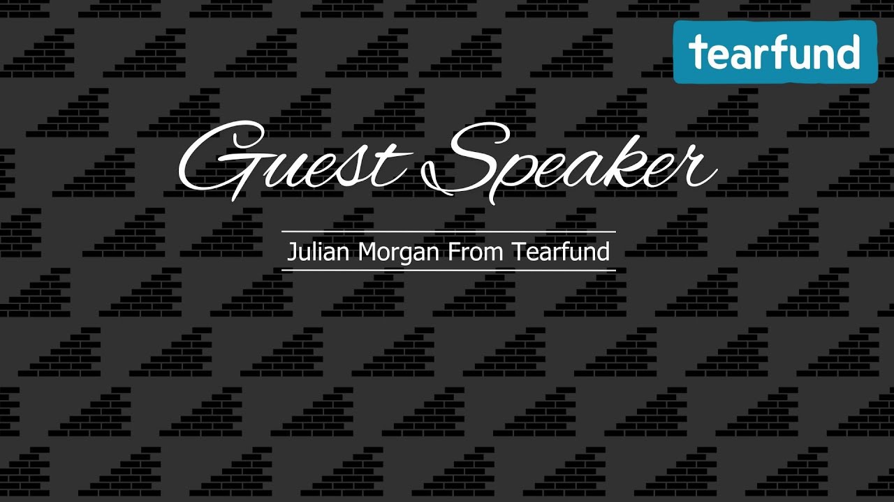 Sunday Service 11th May 2025: Guest Speaker Julian Morgan From Tearfund