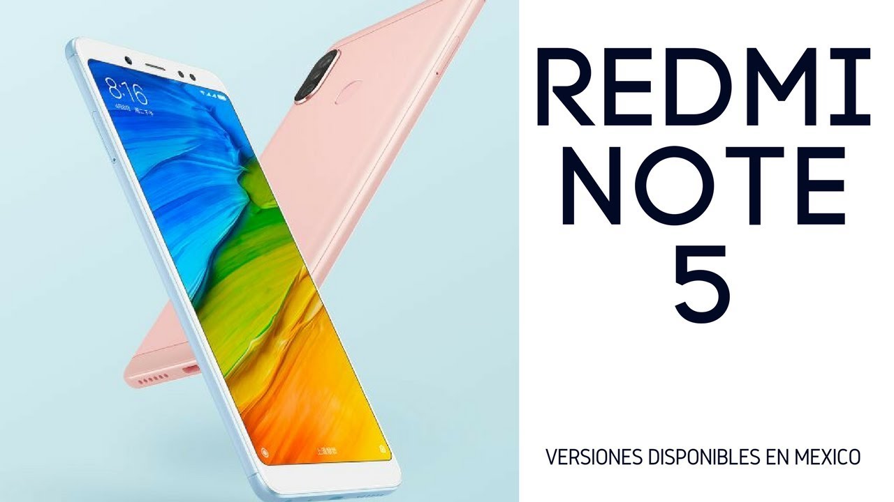 Redmi Note 5 en M&eacute;xico &iquest;qu&eacute; versi&oacute;n me conviene?