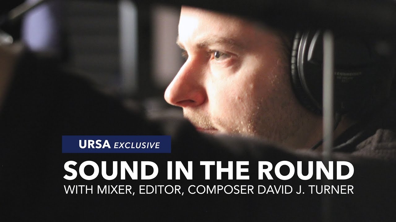 The Art of Cinematic Sound with Sound Recordist & Editor David J. Turner | URSA Exclusive