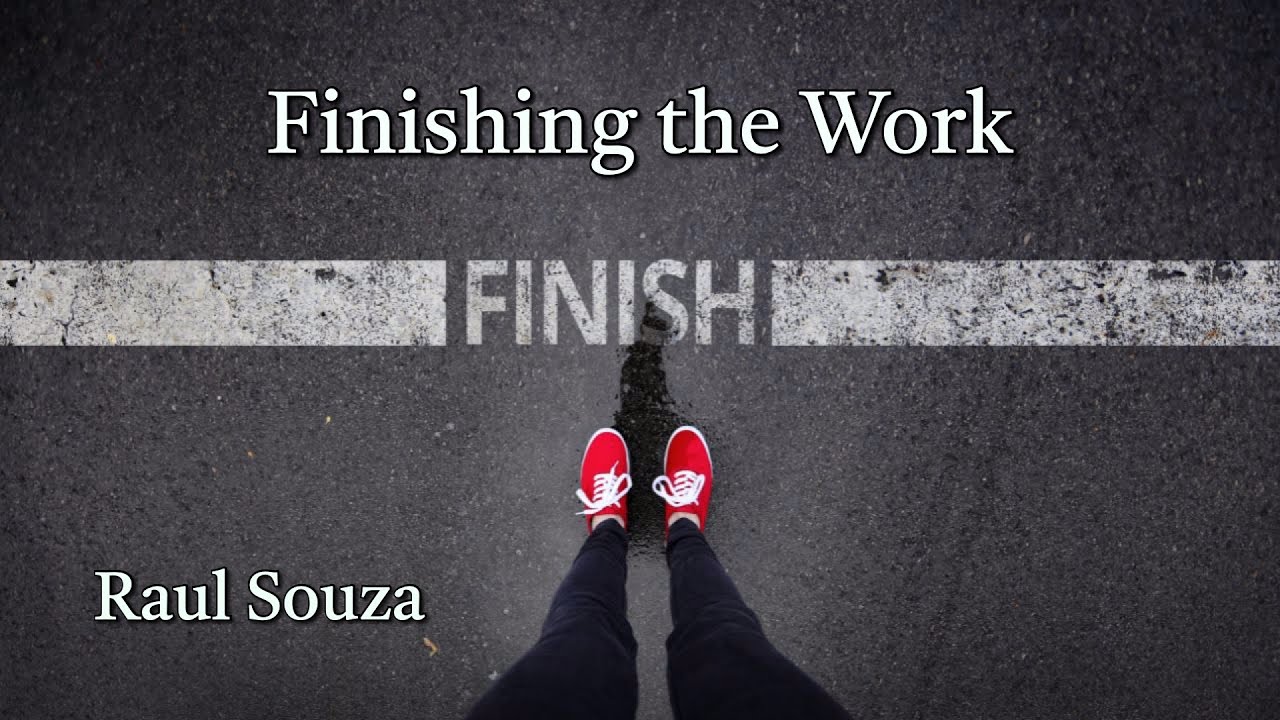 11-29-25 Raul Souza: Finishing the Work