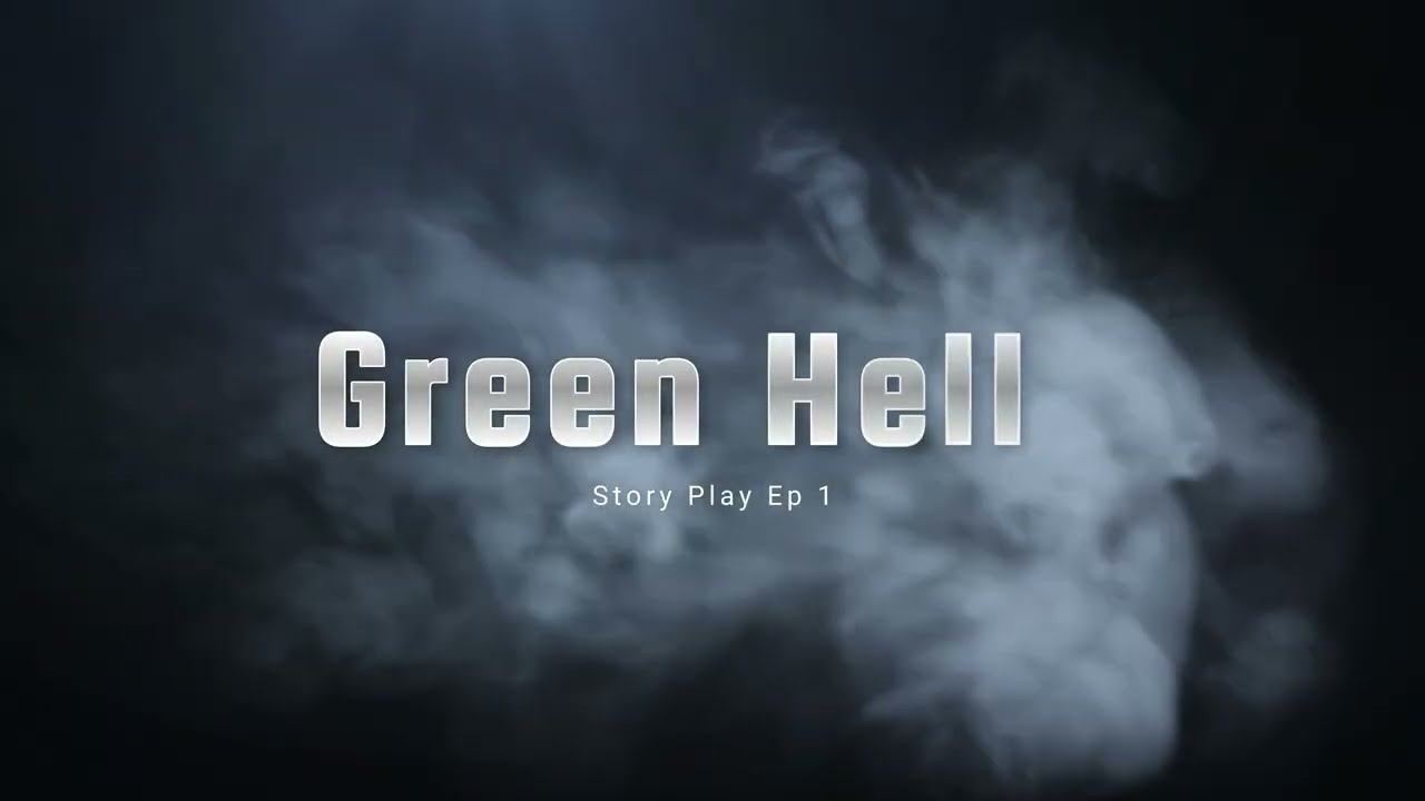 Green Hell Story play Ep 1