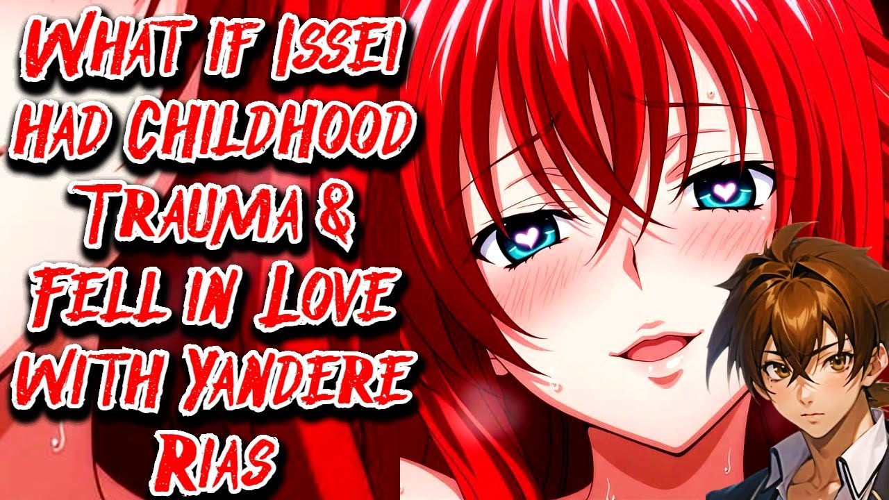 What if Issei had Childhood Trauma & Fell in Love with Yandere Rias Movie