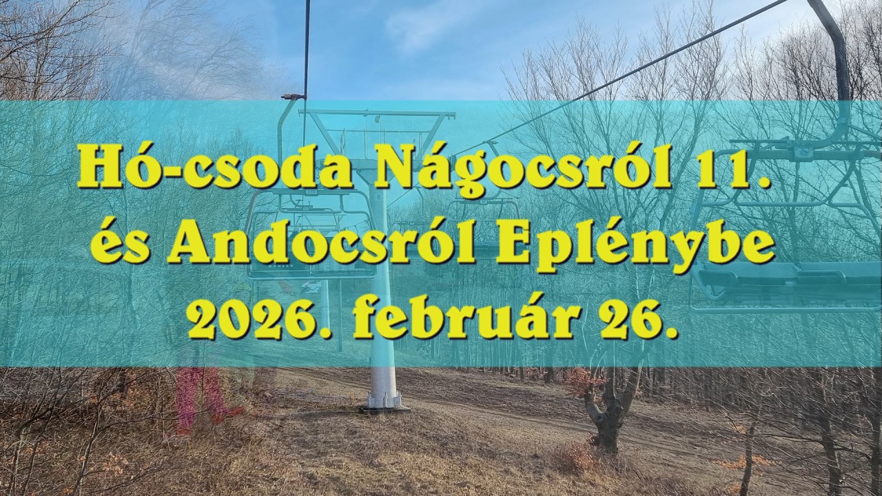 Hócsoda 11. rész Nágocsról, Andocsról - 2026.02.26. Eplény