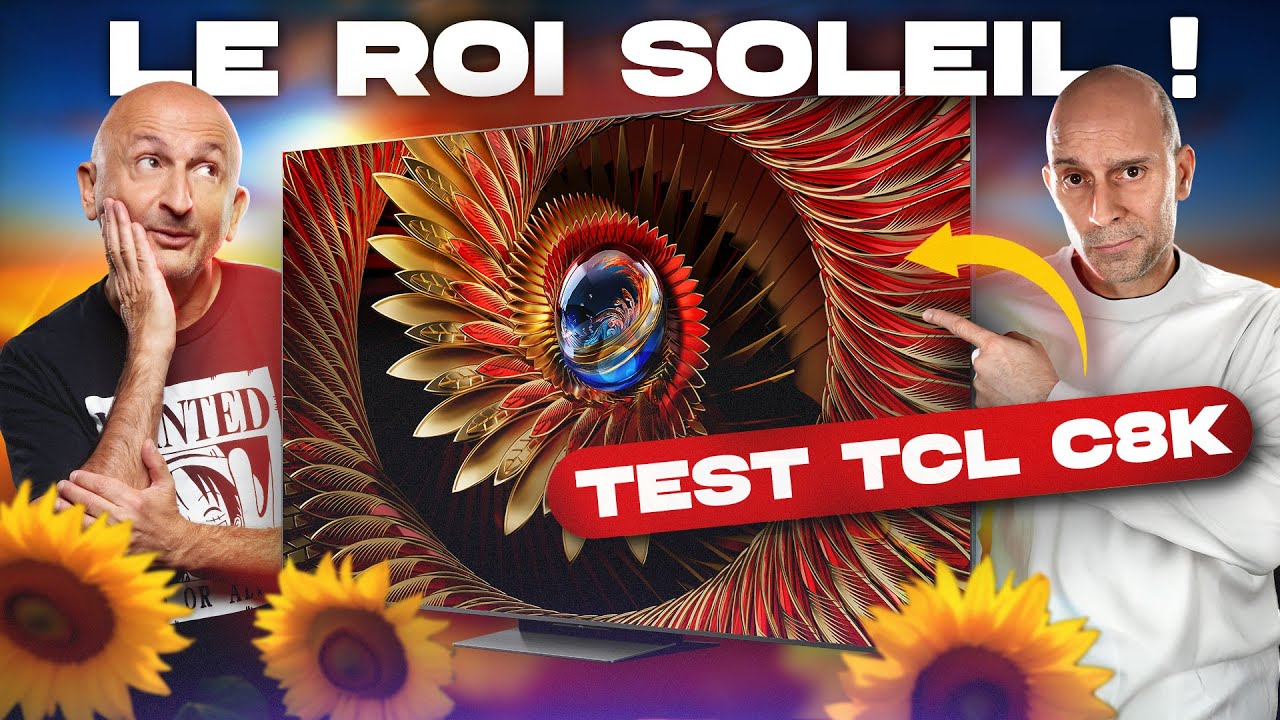 TEST TV TCL C8K (C89K) : Le Roi Soleil du MiniLED (vidéo 4K chapitrée)