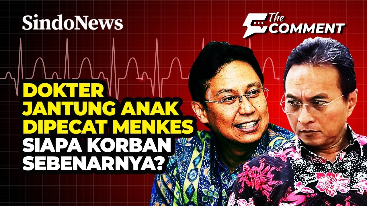 🔴 DOKTER JANTUNG ANAK DIPECAT MENKES, SIAPA KORBAN SEBENARNYA? | LIVE | THE COMMENT | 24/02