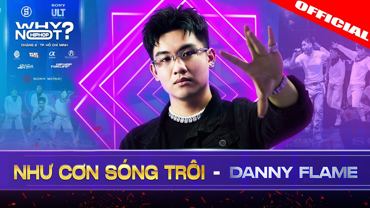 DANNY FLAME - NHƯ CƠN S&Oacute;NG TR&Ocirc;I | WHY NOT HIPHOP ? 2025 (Chặng 2)