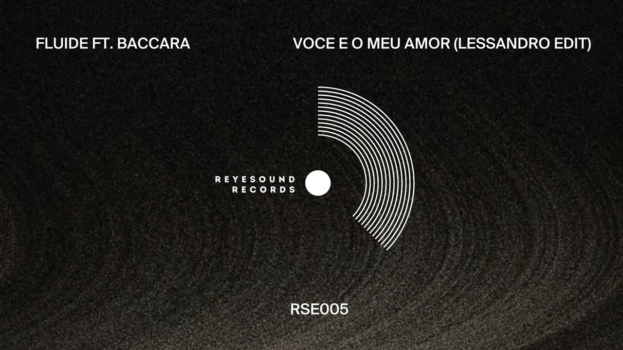 Fluide ft. Baccara - Voce E O Meu Amor (Lessandro Club Edit) [Reyesound Records]