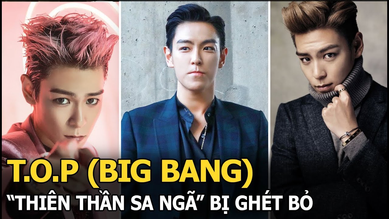 T.O.P (Big Bang): “Thiên thần sa ngã” bị ghét bỏ, gạch tên khỏi nhóm nhạc huyền thoại
