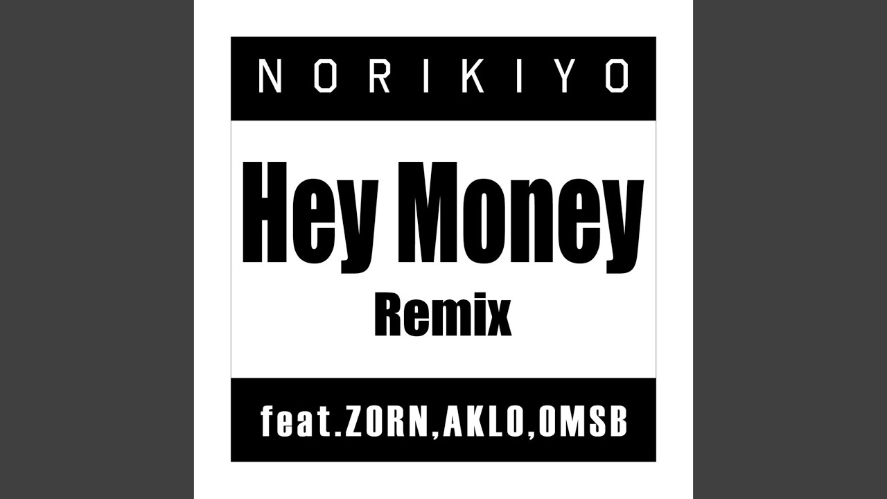 Hey Money Remix (feat. ZORN, AKLO & OMSB)