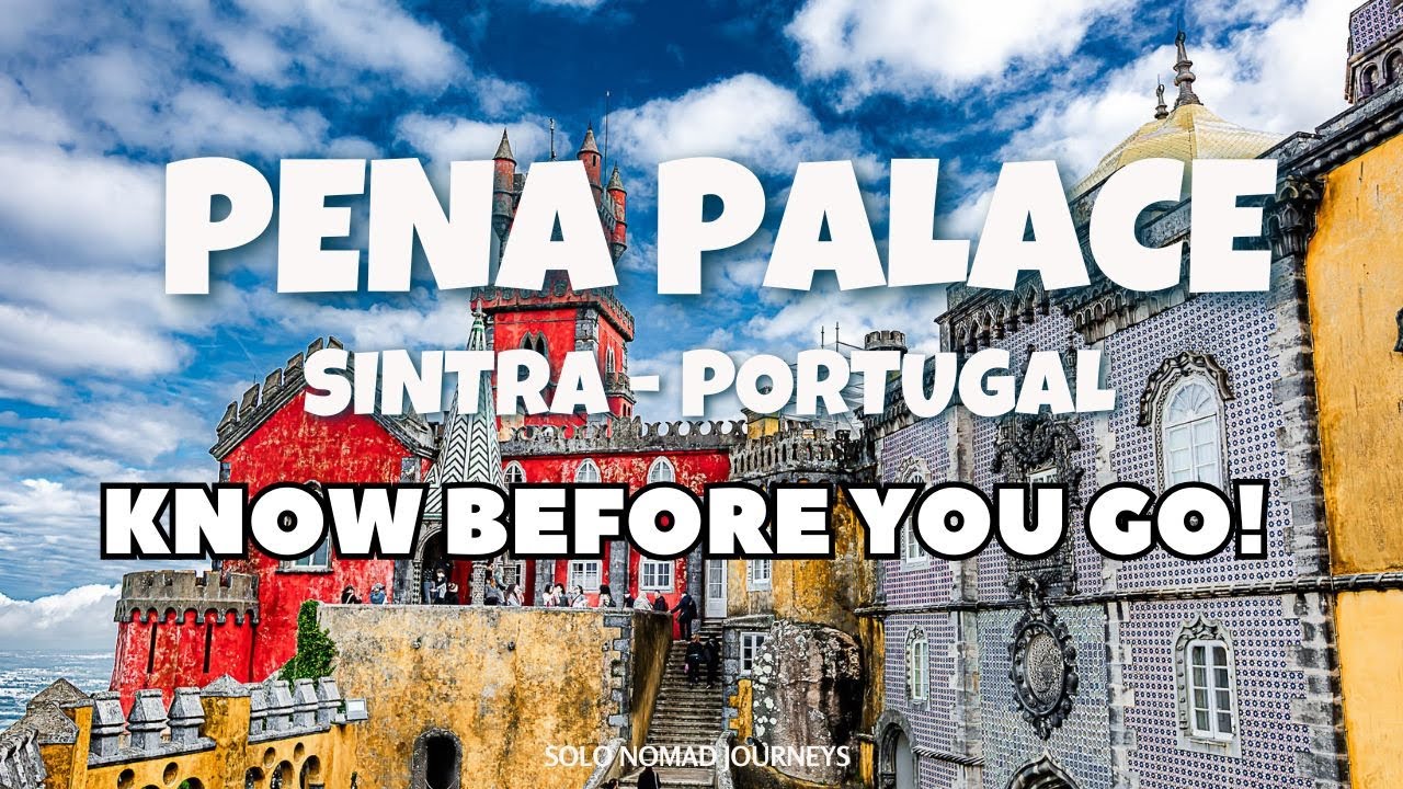 MUST-KNOW ABOUT VISITING PENA PALACE IN SINTRA PORTUGAL