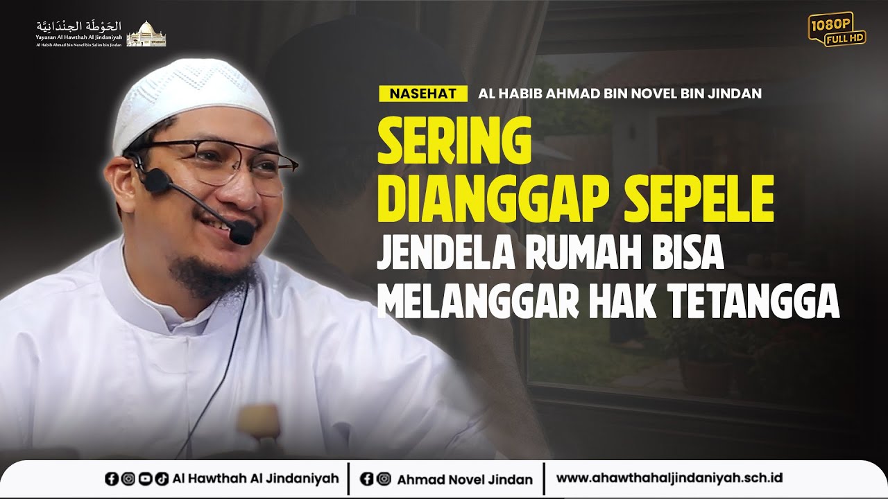 Sering Dianggap Sepele! Jendela Rumah Bisa Melanggar Hak Tetangga - Al Habib Ahmad bin Jindan