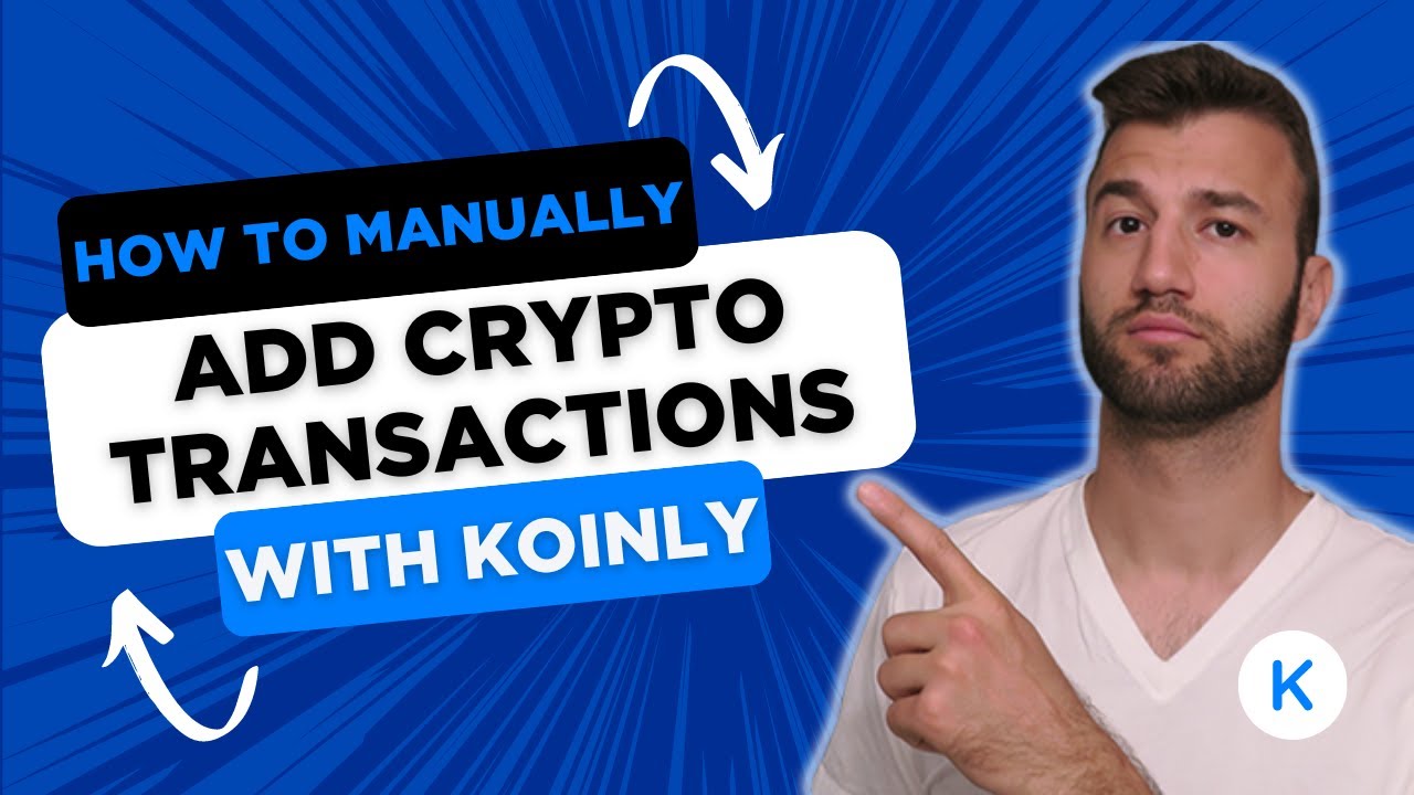 How To Manually Add Crypto Transactions FAST With Koinly