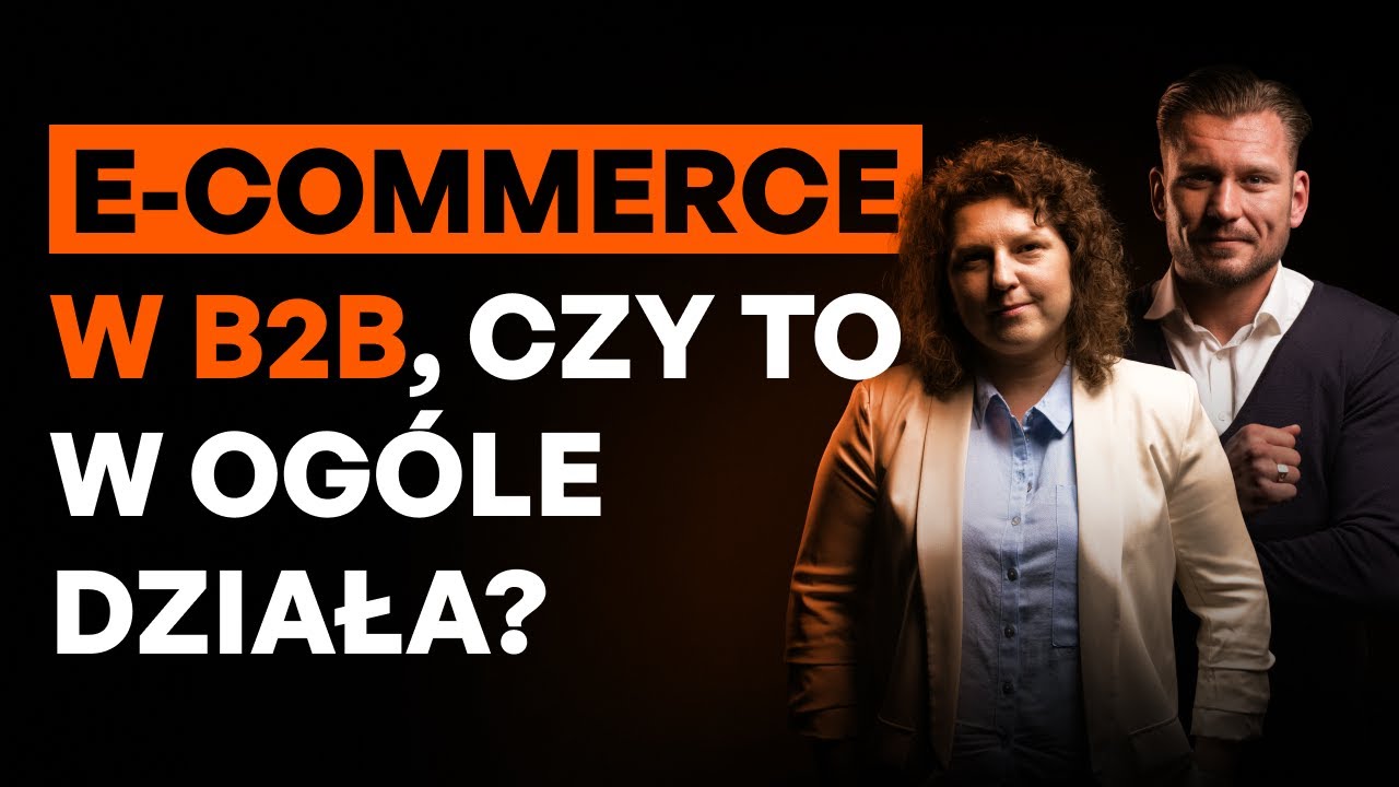 E-commerce B2B - Jak uniknąć błęd&oacute;w i zwiększyć sprzedaż? [Barbara Tatar]