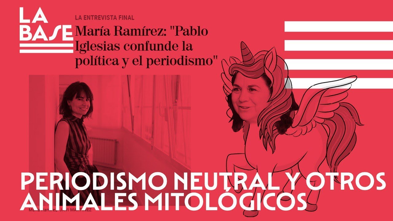 La Base #73 - Periodismo neutral y otros animales mitológicos