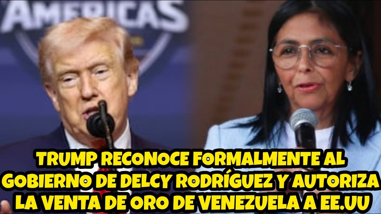 TRUMP RECONOCE FORMALMENTE AL GOBIERNO DE DELCY R. Y ANUNCIA HISTÓRICO ACUERDO MINERO CON VENEZUELA