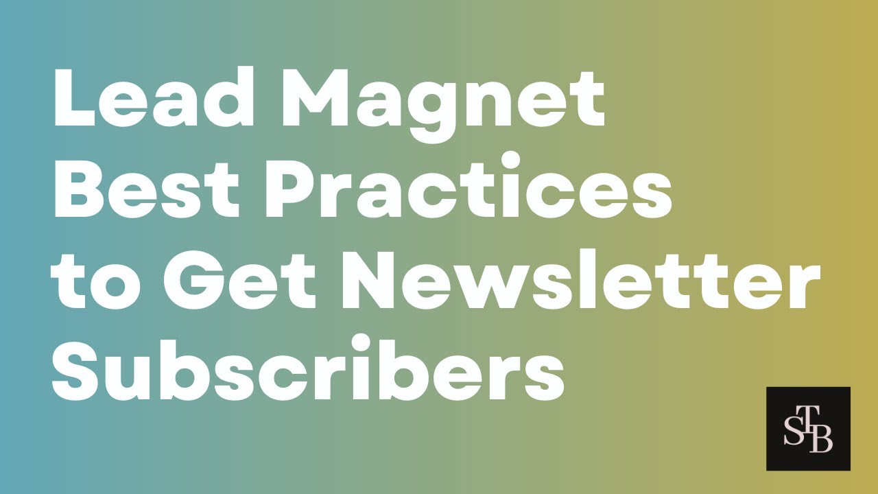 Lead Magnet Best Practices to Get Newsletter Subscribers for Free